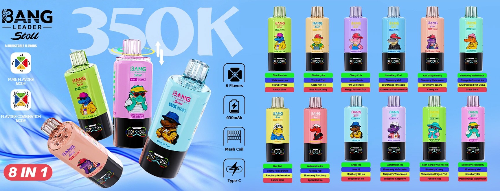 Bang Leader Stoll 350K - Vape jetable 8 en 1 saveurs | 350 000 bouffées 16 Bannière bleu vif montrant les bouteilles de vape 8-en-1 Bang Leader Stoll 350K avec des personnages de lézard de dessin animé colorés, un grand texte “ 350K ” et une grille d'étiquettes de couleur à 8 saveurs à droite ; comporte des icônes pour 8 saveurs, 650 Mah, une bobine de maille et un type C.